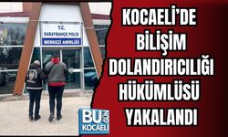 KOCAELİ’DE BİLİŞİM DOLANDIRICILIĞI HÜKÜMLÜSÜ YAKALANDI