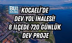 KOCAELİ’DE DEV YOL İHALESİ! 8 İLÇEDE 720 GÜNLÜK DEV PROJE