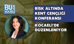 RİSK ALTINDA KENT GENÇLİĞİ KONFERANSI KOCAELİ’DE DÜZENLENİYOR