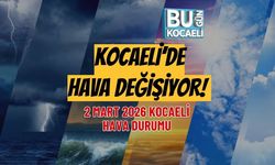 KOCAELİ’DE HAVA DEĞİŞİYOR! 2 MART 2026 KOCAELİ HAVA DURUMU