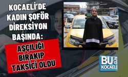 KOCAELİ’DE KADIN ŞOFÖR DİREKSİYON BAŞINDA: AŞÇILIĞI BIRAKIP TAKSİCİ OLDU