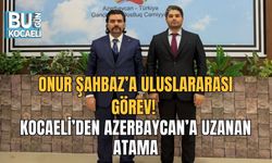 ONUR ŞAHBAZ’A ULUSLARARASI GÖREV! KOCAELİ’DEN AZERBAYCAN’A UZANAN ATAMA
