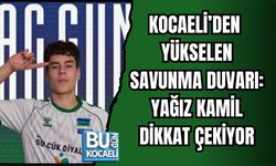 KOCAELİ’DEN YÜKSELEN SAVUNMA DUVARI: YAĞIZ KAMİL DİKKAT ÇEKİYOR
