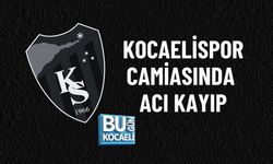 KOCAELİSPOR CAMİASINDA ACI KAYIP