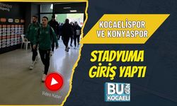 KOCAELİSPOR VE KONYASPOR STADYUMA GİRİŞ YAPTI