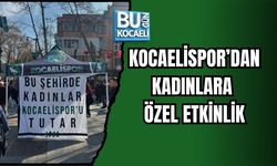KOCAELİSPOR’DAN KADINLARA ÖZEL ETKİNLİK