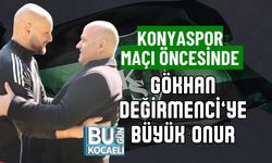 KONYASPOR MAÇI ÖNCESİNDE GÖKHAN DEĞİRMENCİ’YE BÜYÜK ONUR