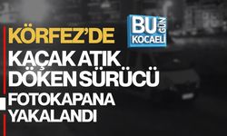 KÖRFEZ’DE KAÇAK ATIK DÖKEN SÜRÜCÜ FOTOKAPANA YAKALANDI