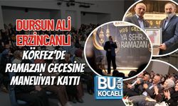 DURSUN ALİ ERZİNCANLI KÖRFEZ’DE RAMAZAN GECESİNE MANEVİYAT KATTI