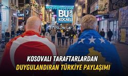 KOSOVALI TARAFTARLARDAN DUYGULANDIRAN TÜRKİYE PAYLAŞIMI
