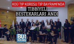 KOÜ TIP KOROSU TIP BAYRAMI’NDA TIBBİYELİ BESTEKARLARI ANDI