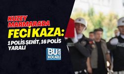 KUZEY MARMARA'DA FECİ KAZA: 1 POLİS ŞEHİT, 16 POLİS YARALI