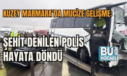 KUZEY MARMARA’DA MUCİZE GELİŞME: ŞEHİT DENİLEN POLİS HAYATA DÖNDÜ