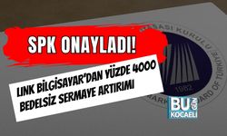 SPK ONAYLADI: LINK BİLGİSAYAR’DAN YÜZDE 4000 BEDELSİZ SERMAYE ARTIRIMI