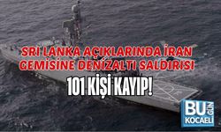 SRI LANKA AÇIKLARINDA İRAN GEMİSİNE DENİZALTI SALDIRISI: 101 KİŞİ KAYIP!