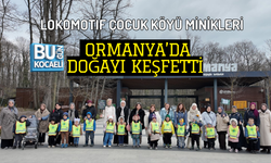 LOKOMOTİF ÇOCUK KÖYÜ MİNİKLERİ ORMANYA’DA DOĞAYI KEŞFETTİ