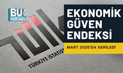 EKONOMİK GÜVEN ENDEKSİ MART 2026’DA GERİLEDİ