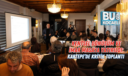 KENTSEL DÖNÜŞÜM VE İMAR MASAYA YATIRILDI: KARTEPE’DE KRİTİK TOPLANTI