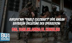AVRUPA’NIN “PABLO ESCOBAR’I” DİYE ANILAN BAYBAŞİN ÖRGÜTÜNE DEV OPERASYON: MAL VARLIKLARINA EL KONULDU
