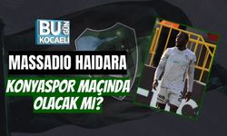 MASSADIO HAIDARA KONYASPOR MAÇINDA OLACAK MI?