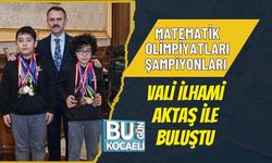 MATEMATİK OLİMPİYATLARI ŞAMPİYONLARI VALİ İLHAMİ AKTAŞ İLE BULUŞTU