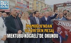 İMAMOĞLU’NDAN SİLİVRİ’DEN MESAJ: MEKTUBU KOCAELİ’DE OKUNDU