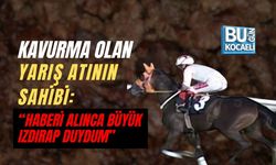 KAVURMA OLAN YARIŞ ATININ SAHİBİ: “HABERİ ALINCA BÜYÜK IZDIRAP DUYDUM”