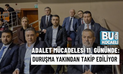 ADALET MÜCADELESİ 11. GÜNÜNDE: DURUŞMA YAKINDAN TAKİP EDİLİYOR