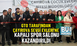 GTO TARAFINDAN ÇAYIROVA SEVGİ EVLERİ’NE KAPALI SPOR SALONU KAZANDIRILDI