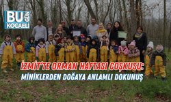 İZMİT’TE ORMAN HAFTASI COŞKUSU: MİNİKLERDEN DOĞAYA ANLAMLI DOKUNUŞ