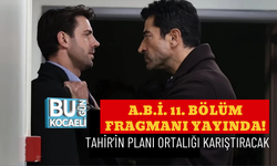 A.B.İ. 11. BÖLÜM FRAGMANI YAYINDA! TAHİR’İN PLANI ORTALIĞI KARIŞTIRACAK
