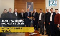 ALMANYA GÖZÜNÜ KOCAELİ’YE DİKTİ! KOTO’DA KRİTİK TEMAS
