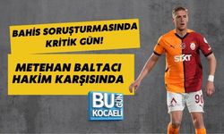 BAHİS SORUŞTURMASINDA KRİTİK GÜN! METEHAN BALTACI HAKİM KARŞISINDA