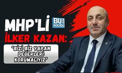 MHP'Lİ İLKER KAZAN “BİZİ BİZ YAPAN DEĞERLERİ KORUMALIYIZ”