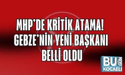 MHP’DE KRİTİK ATAMA! GEBZE’NİN YENİ BAŞKANI BELLİ OLDU