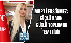 MHP’Lİ ERSÖNMEZ: GÜÇLÜ KADIN GÜÇLÜ TOPLUMUN TEMELİDİR