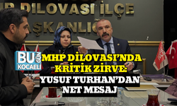 MHP DİLOVASI’NDA KRİTİK ZİRVE: YUSUF TURHAN’DAN NET MESAJ