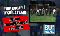 MHP KOCAELİ TEŞKİLATLARI FUTBOL TURNUVASINDA BULUŞTU