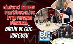 MİLLİYETÇİ HAREKET PARTİSİ KOCAELİ’DE İFTAR PROGRAMI DÜZENLEDİ: BİRLİK VE GÜÇ VURGUSU