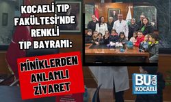 KOCAELİ TIP FAKÜLTESİ’NDE RENKLİ TIP BAYRAMI: MİNİKLERDEN ANLAMLI ZİYARET