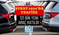 ŞUBAT 2026’DA TRAFİĞE 121 BİN YENİ ARAÇ KATILDI