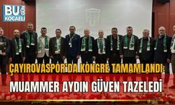 ÇAYIROVASPOR’DA KONGRE TAMAMLANDI: MUAMMER AYDIN GÜVEN TAZELEDİ