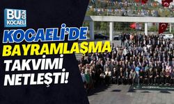 KOCAELİ’DE BAYRAMLAŞMA TAKVİMİ NETLEŞTİ!