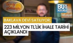 BAKLAVA DEVİ SATILIYOR: 223 MİLYON TL'LİK İHALE TARİHİ AÇIKLANDI