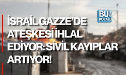 İSRAİL GAZZE’DE ATEŞKESİ İHLAL EDİYOR: SİVİL KAYIPLAR ARTIYOR
