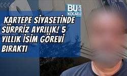 KARTEPE SİYASETİNDE SÜRPRİZ AYRILIK! 5 YILLIK İSİM GÖREVİ BIRAKTI