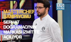 MASTERCHEF ŞAMPİYONU SERHAT DOĞRAMACI’NIN MARKASI İZMİT’TE AÇILIYOR