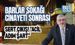 BARLAR SOKAĞI CİNAYETİ SONRASI SERT ÇIKIŞ! “ACİL ADIM ŞART”