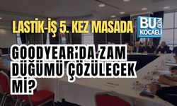 GOODYEAR’DA ZAM DÜĞÜMÜ ÇÖZÜLECEK Mİ? LASTİK-İŞ 5. KEZ MASADA