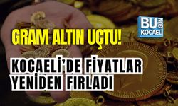 GRAM ALTIN UÇTU! KOCAELİ’DE FİYATLAR YENİDEN FIRLADI